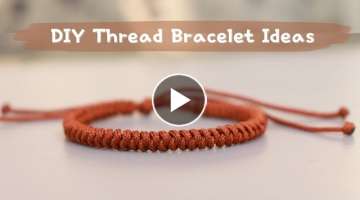 Easy Thread Bracelet Ideas